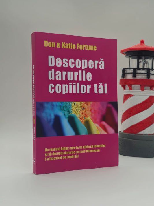 Descoperă darurile copiilor tăi - Don & Katie Fortune