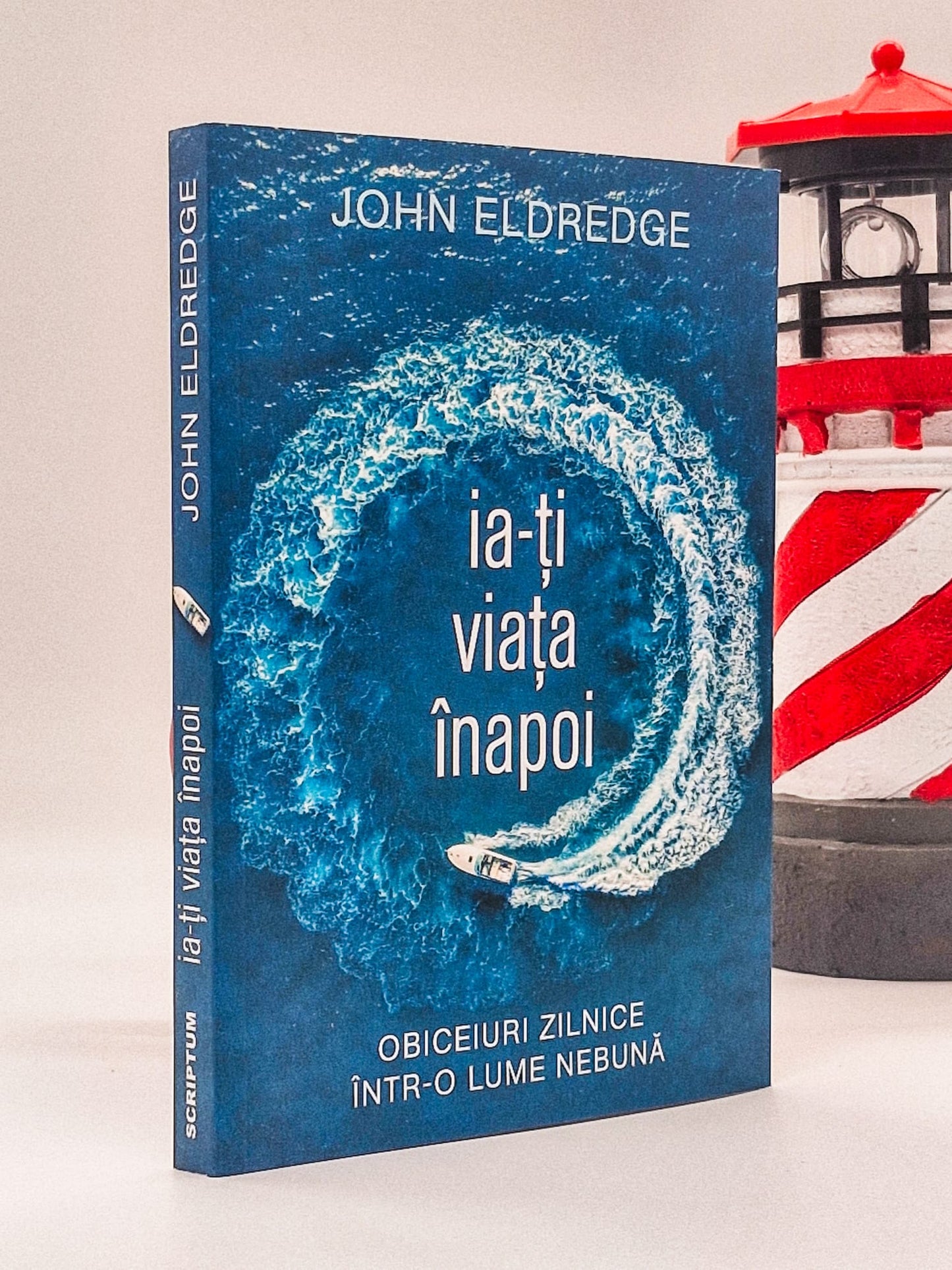 Ia-ți viața înapoi - John Eldredge